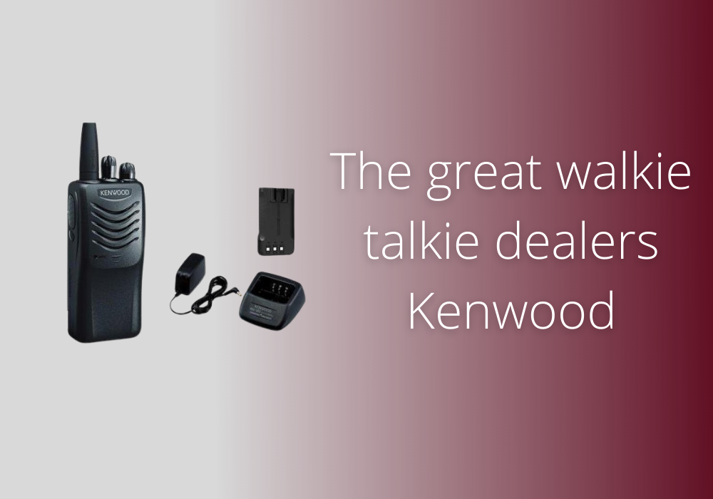 The Great Walkie Talkie Dealers Kenwood