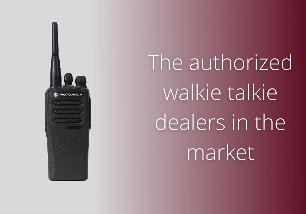 The authorized walkie talkie dealers in the market