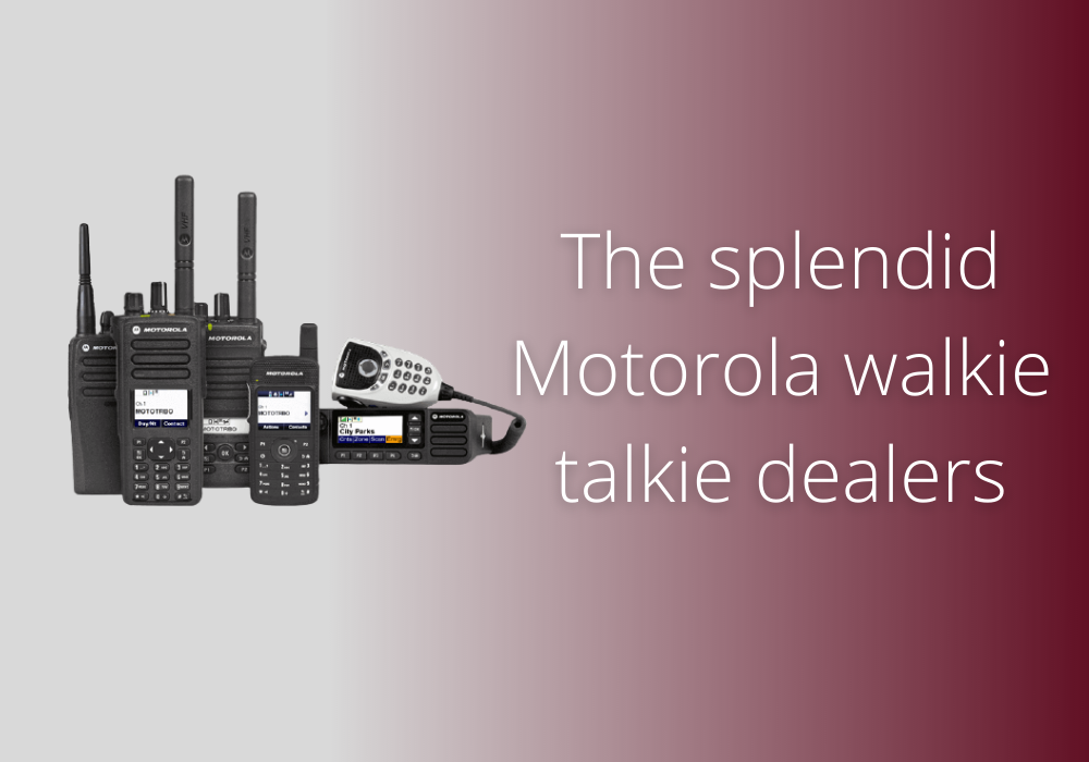 The splendid Motorola walkie talkie dealers