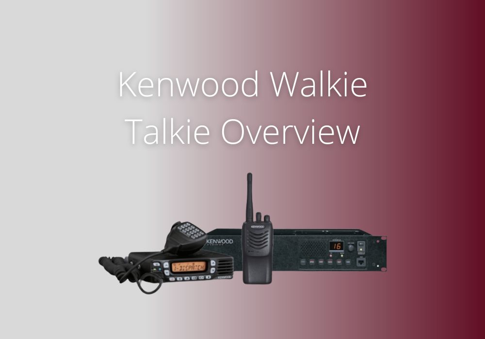 Kenwood walkie talkie overview