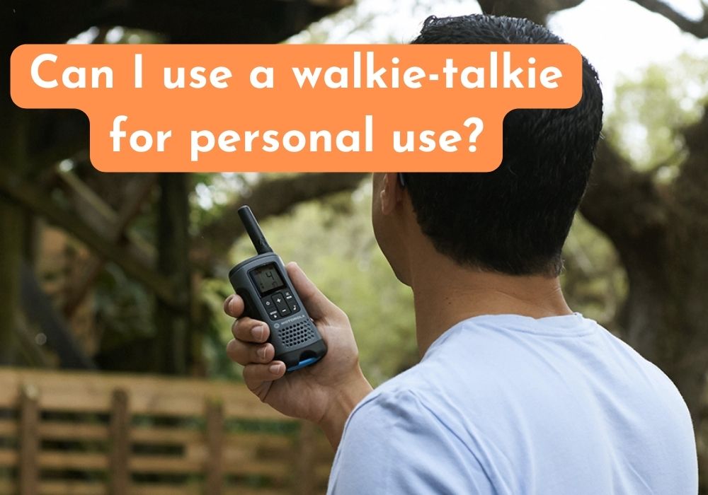 Can I use a walkie talkie for personal use