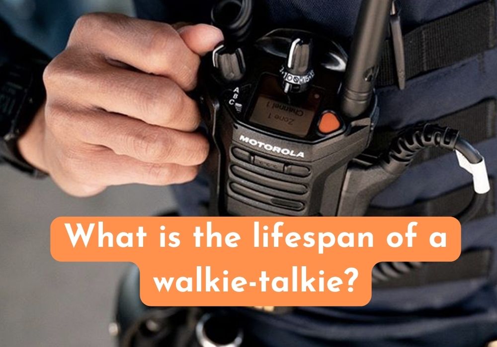 What is the lifespan of a walkie-talkie?
