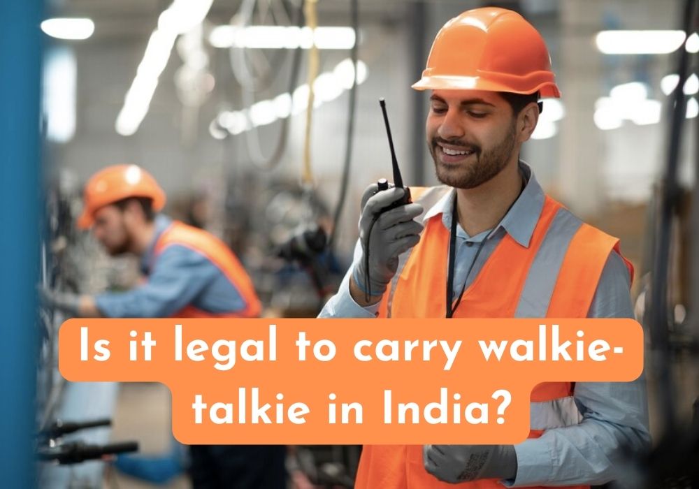 Is it legal to carry walkie talkie in India